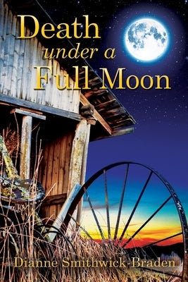 Death under a Full Moon: Book Two of the Wilbarger County Series by Smithwick-Braden, Dianne