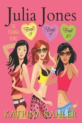 Julia Jones - The Teenage Years: Books 8, 9 &10 by Campbell, Kaz
