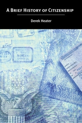 A Brief History of Citizenship by Heater, Derek