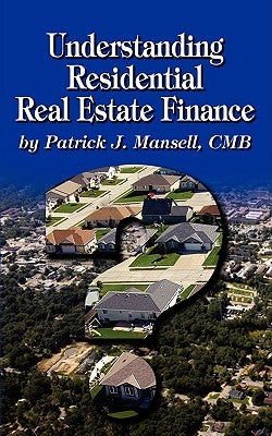 Understanding Residential Real Estate Finance by Mansell, Patrick J.