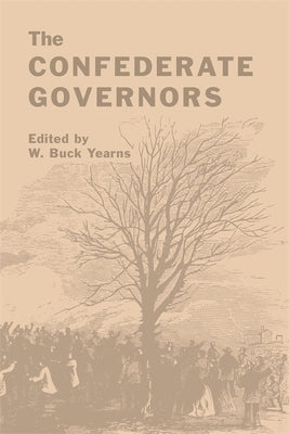 The Confederate Governors by Yearns, W. Buck