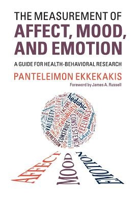 The Measurement of Affect, Mood, and Emotion: A Guide for Health-Behavioral Research by Ekkekakis, Panteleimon