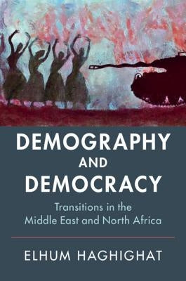Demography and Democracy: Transitions in the Middle East and North Africa by Haghighat, Elhum