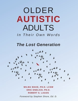 Older Autistic Adults: In Their Own Words: The Lost Generation by Wake, Lcsw