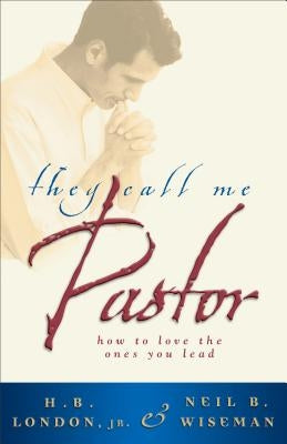 They Call Me Pastor by London, H. B. Jr.