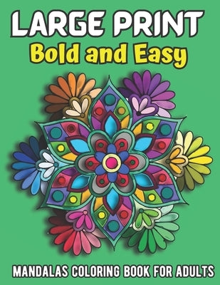 large print bold and easy mandalas: coloring book for adults by Jamie
