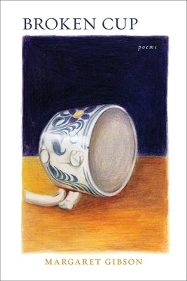 Broken Cup by Gibson, Margaret