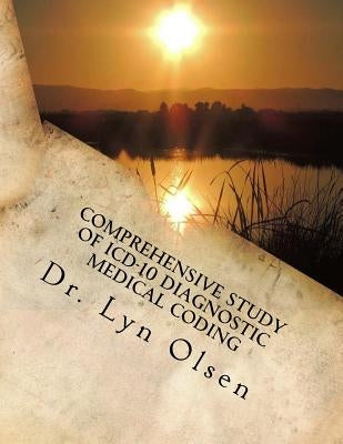 Comprehensive Study of ICD-10 Diagnostic Medical Coding: For Physicians and Outpatient Services by Olsen, Lyn