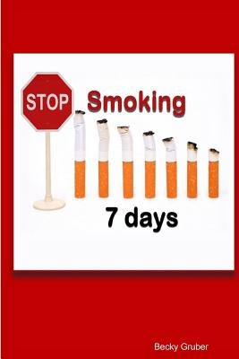 Stop Smoking 7days by Gruber, Becky