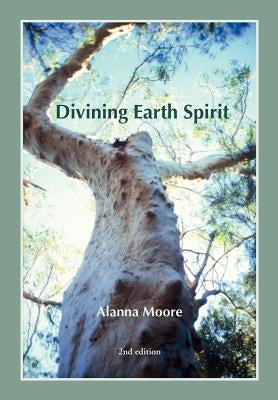 Divining Earth Spirit by Moore, Alanna