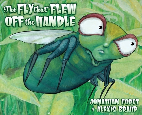 The Fly That Flew off the Handle by Foret, Jonathan