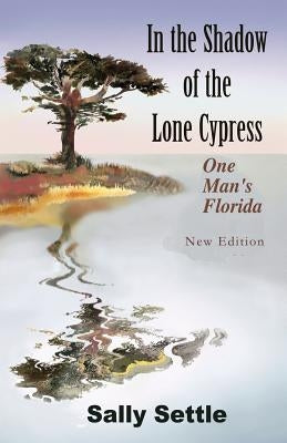 In the Shadow of the Lone Cypress by Settle, Sally