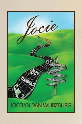 Jocie: Southern Jewish American Princess, Civil Rights Activist by Wurzburg, Jocelyn Dan