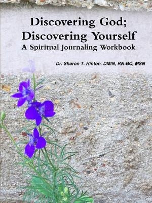 Discovering God; Discovering Yourself by Hinton, Sharon T.