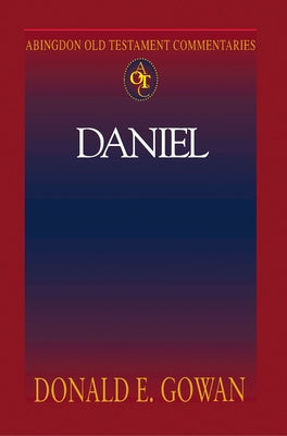 Abingdon Old Testament Commentaries: Daniel by Gowan, Donald E.