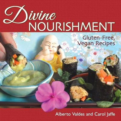 Divine Nourishment: Gluten-Free, Vegan Recipes by Jaffe, Carol