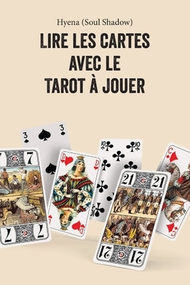 Lire les cartes avec le tarot à jouer by Soul Shadow, Hyena