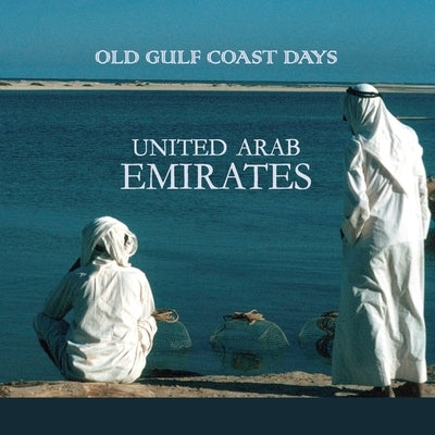 Old Gulf Coast Days: United Arab Emirates by Osborne, Christine