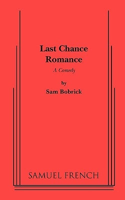 Last Chance Romance by Bobrick, Sam
