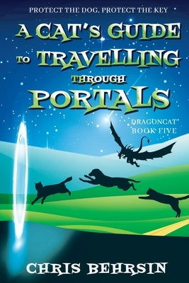 A Cat's Guide to Travelling Through Portals by Behrsin, Chris