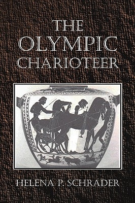 The Olympic Charioteer by Schrader, Helena P.