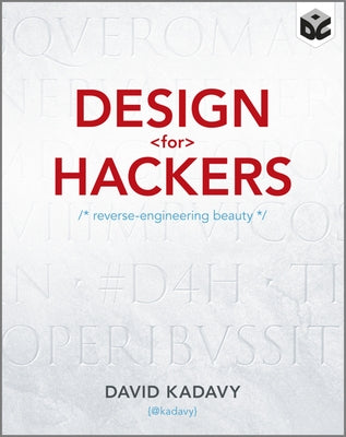 Design for Hackers: Reverse Engineering Beauty by Kadavy, David