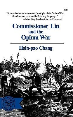 Commissioner Lin and the Opium War by Chang, Hsin-Pao