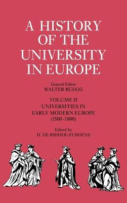 A History of the University in Europe: Volume 2, Universities in Early Modern Europe (1500-1800) by Ridder-Symoens, Hilde de