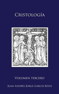 Cristología: Volumen III: La Redención de Jesucristo by Juan Andr&#233;s, Jorge Garc&#237;a-Reyes