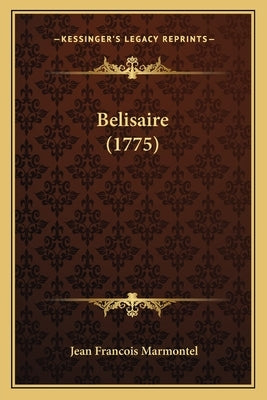 Belisaire (1775) by Marmontel, Jean Francois
