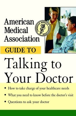 American Medical Association Guide to Talking to Your Doctor by Perry, Angela