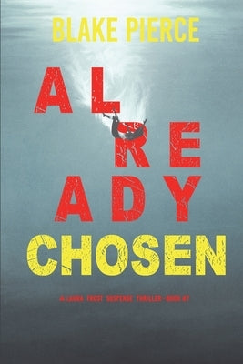 Already Chosen (A Laura Frost FBI Suspense Thriller-Book 7) by Pierce, Blake