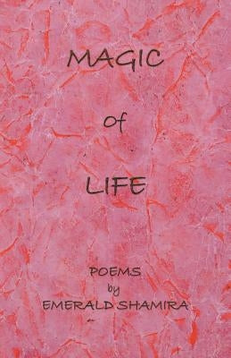 Magic of Life: Poems by Shamira, Emerald