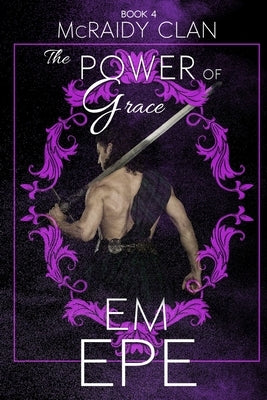 Power of Grace: Book 4 of the McRaidy Clan by Epe, Em