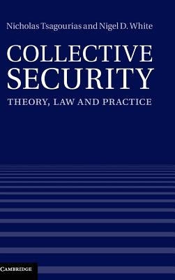 Collective Security: Theory, Law and Practice by Tsagourias, Nicholas