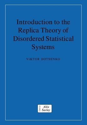 Introduction to the Replica Theory of Disordered Statistical Systems by Dotsenko, Viktor