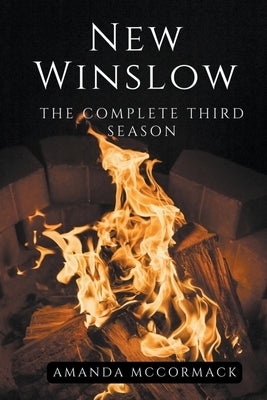 New Winslow: The Complete Third Season by McCormack, Amanda