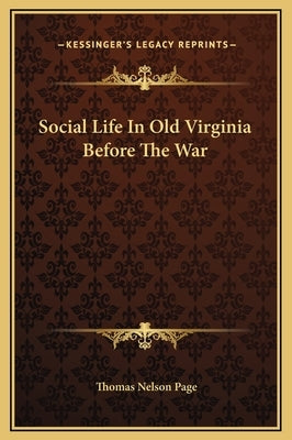 Social Life in Old Virginia Before the War by Page, Thomas Nelson