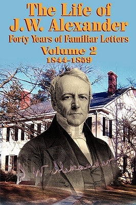 The Life of J W Alexander - Vol. 2 by Hall, John