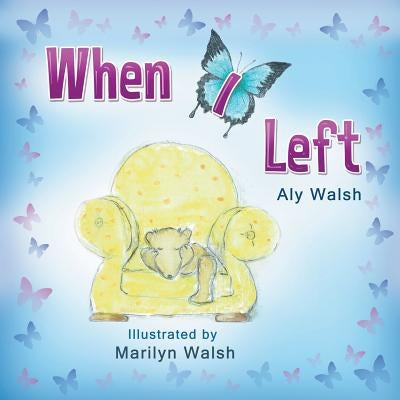 When I Left by Walsh, Aly Maree
