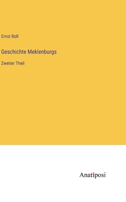Geschichte Meklenburgs: Zweiter Theil by Boll, Ernst