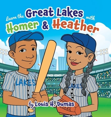 Learn the Great Lakes with Homer & Heather by Louis H Dumas