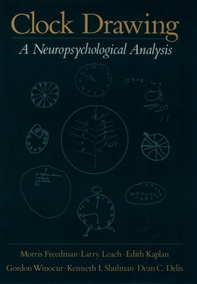 Clock Drawing: A Neuropsychological Analysis by Freedman, Morris