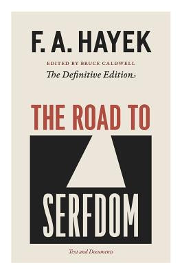 The Road to Serfdom, 2: Text and Documents--The Definitive Edition by Hayek, F. A.