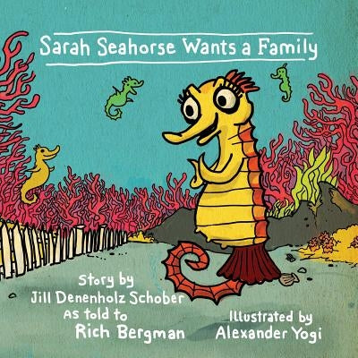 Sarah Seahorse Wants a Family by Denenholz Schober, Jill