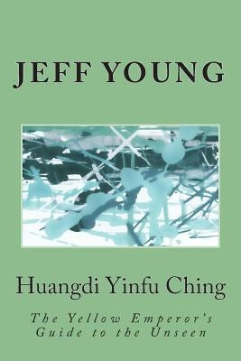 Huangdi Yinfu Ching by Young, Jeff