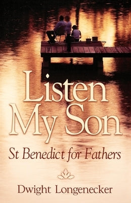Listen My Son by Longenecker, Dwight