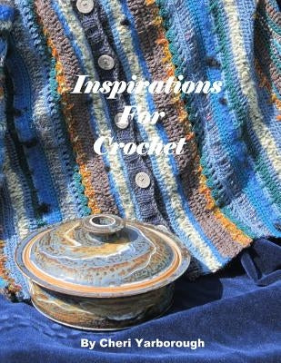 Inspirations For Crochet by Yarborough, Cheri