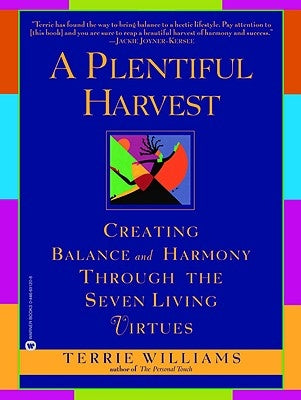 A Plentiful Harvest: Creating Balance and Harmony Through the Seven Living Virtues by Williams, Terrie