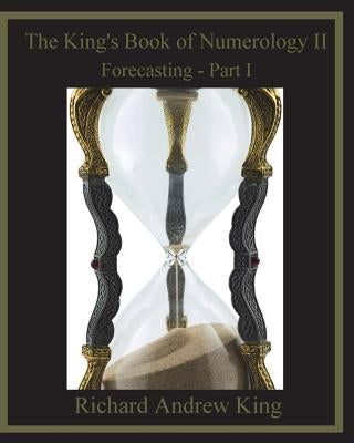 The King's Book of Numerology II: Forecasting - Part I by Yarbrough, Shannon